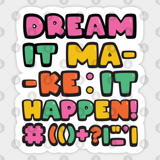 Dream it! Make it Happen! Sticker by Brains